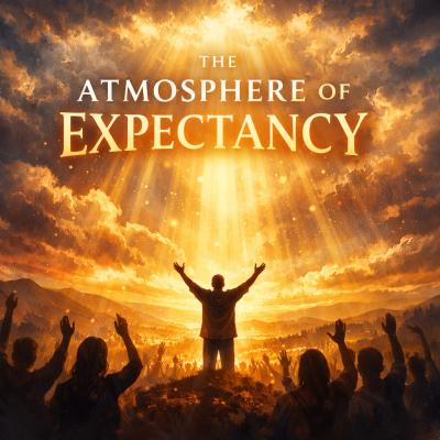 The Atmosphere of Expectancy